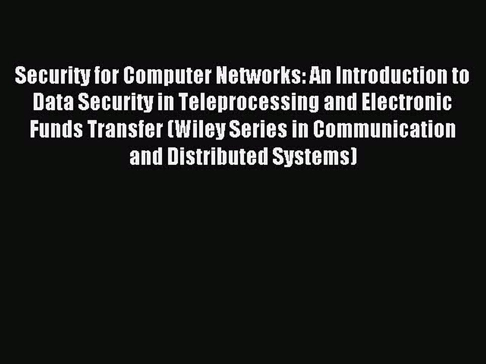 Read Security for Computer Networks: An Introduction to Data Security in Teleprocessing and