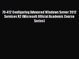 Read 70-412 Configuring Advanced Windows Server 2012 Services R2 (Microsoft Official Academic
