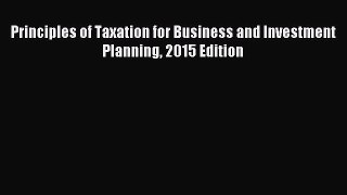 Read herePrinciples of Taxation for Business and Investment Planning 2015 Edition