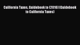 Read hereCalifornia Taxes Guidebook to (2016) (Guidebook to California Taxes)