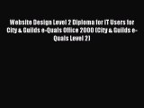Read Website Design Level 2 Diploma for IT Users for City & Guilds e-Quals Office 2000 (City
