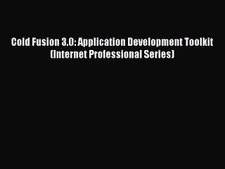 Read Cold Fusion 3.0: Application Development Toolkit (Internet Professional Series) Ebook