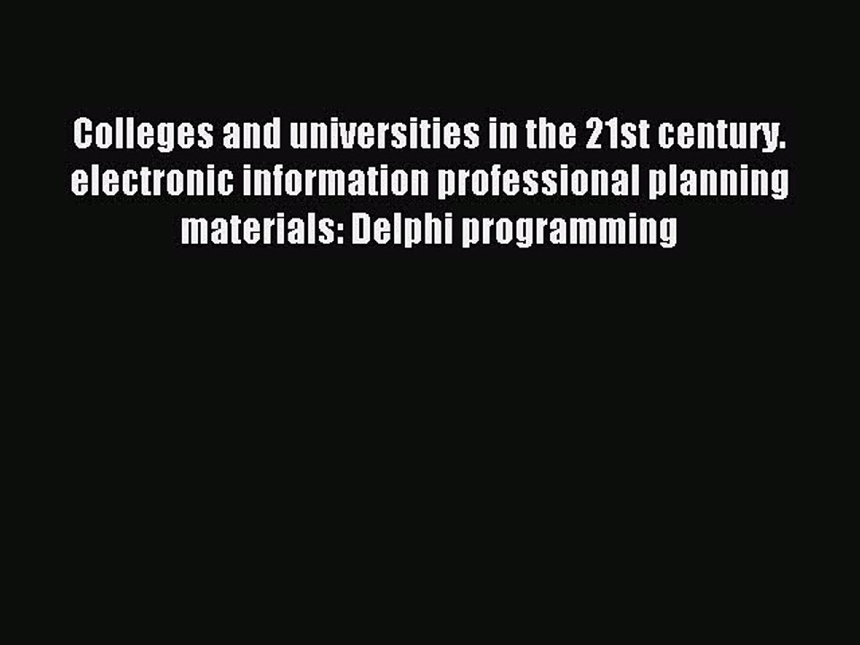 Read Colleges and universities in the 21st century. electronic information professional planning
