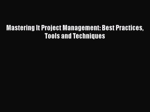 READbook Mastering It Project Management: Best Practices Tools and Techniques READ ONLINE