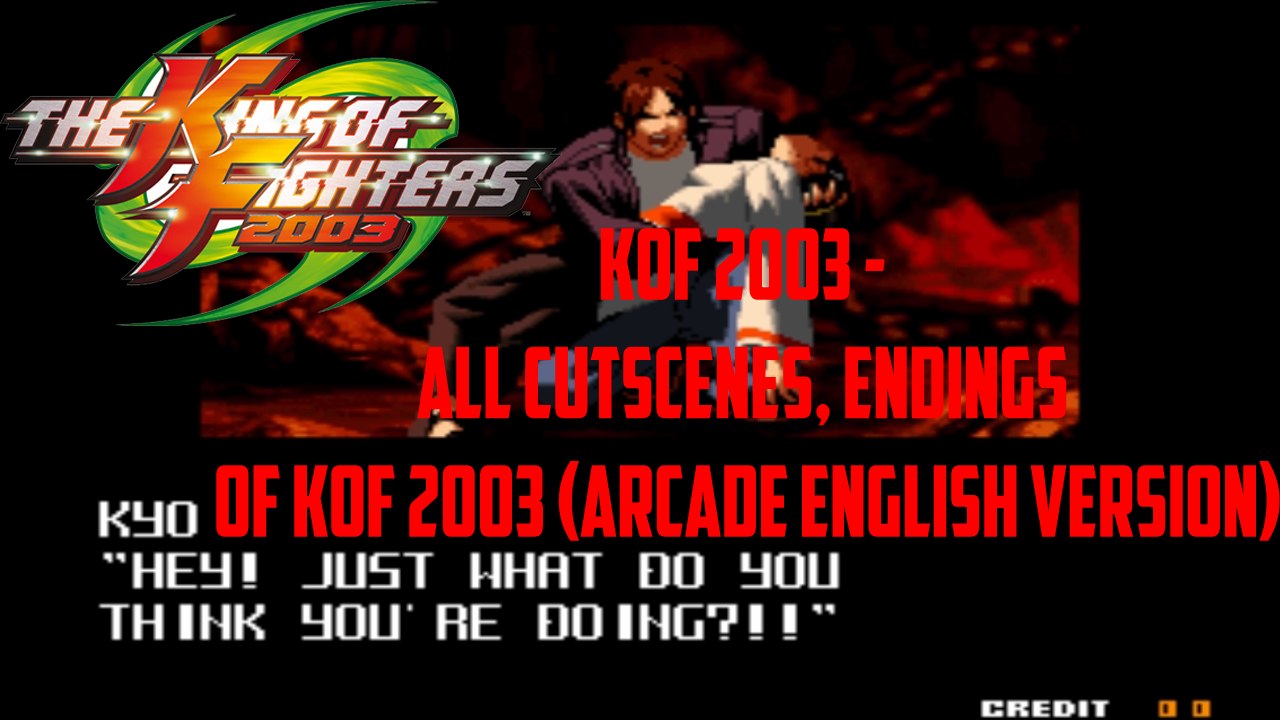 KOF 2003 - All Cutscenes, endings of KOF 2003 (Arcade English Version)