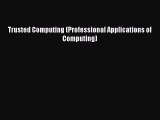 Read Trusted Computing (Professional Applications of Computing) Ebook Free