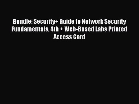 Read Bundle: Security+ Guide to Network Security Fundamentals 4th + Web-Based Labs Printed