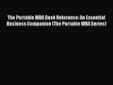 Read Book The Portable MBA Desk Reference: An Essential Business Companion (The Portable MBA