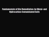 Read Book Fundamentals of Site Remediation: for Metal- and  Hydrocarbon-Contaminated Soils