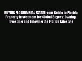 FREE DOWNLOAD BUYING FLORIDA REAL ESTATE-Your Guide to Florida Property Investment for Global