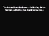 READ book  The Natural Creative Process in Writing: A Core Writing and Editing Handbook for