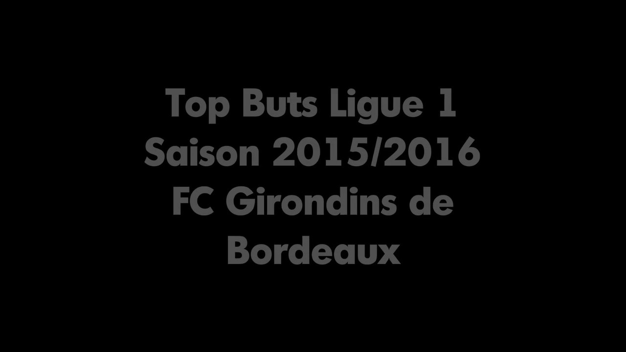 Top Buts Ligue 1 - Girondins de Bordeaux