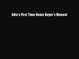 READbook Edie's First Time Home Buyer's Manual FREE BOOOK ONLINE