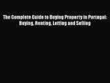 READbook The Complete Guide to Buying Property in Portugal: Buying Renting Letting and Selling