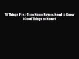 READbook 70 Things First-Time Home Buyers Need to Know (Good Things to Know) READ  ONLINE