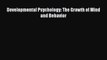 DOWNLOAD FREE E-books  Developmental Psychology: The Growth of Mind and Behavior#  Full E-Book