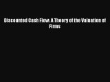 [PDF] Discounted Cash Flow: A Theory of the Valuation of Firms [Download] Online