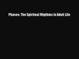 READ book  Phases: The Spiritual Rhythms in Adult Life#  Full Free