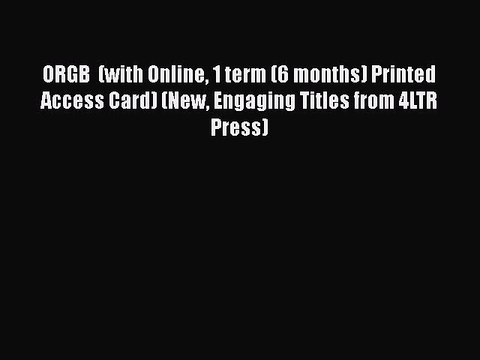 [PDF] ORGB (with Online 1 term (6 months) Printed Access Card) (New Engaging Titles from 4LTR