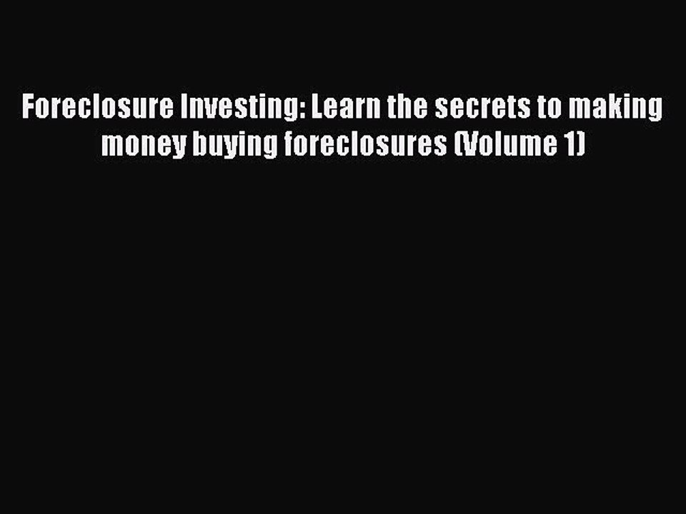 READbook Foreclosure Investing: Learn the secrets to making money buying foreclosures (Volume