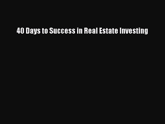 READbook 40 Days to Success in Real Estate Investing READ  ONLINE