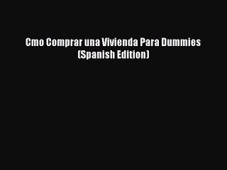 READbook Cmo Comprar una Vivienda Para Dummies (Spanish Edition) FREE BOOOK ONLINE