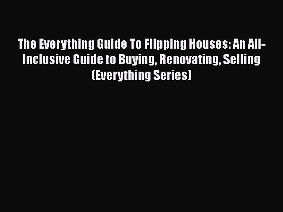 READbook The Everything Guide To Flipping Houses: An All-Inclusive Guide to Buying Renovating