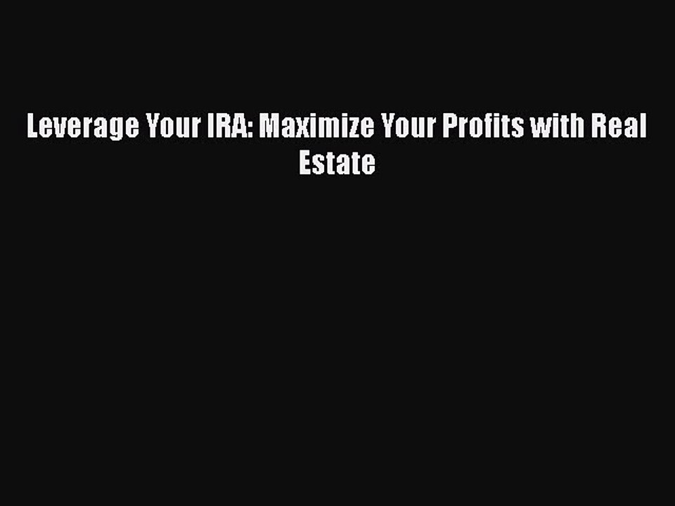 Free[PDF]Downlaod Leverage Your IRA: Maximize Your Profits with Real Estate BOOK ONLINE