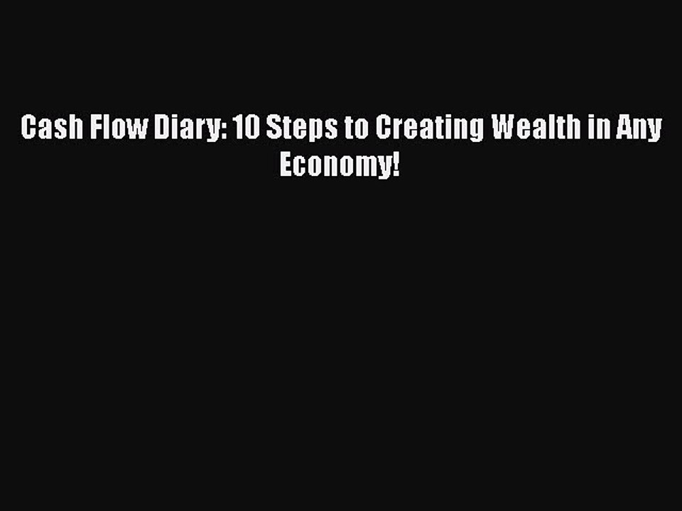 Free[PDF]Downlaod Cash Flow Diary: 10 Steps to Creating Wealth in Any Economy! FREE BOOOK ONLINE