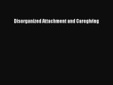 READ book  Disorganized Attachment and Caregiving#  Full Free