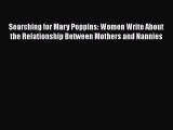 [PDF] Searching for Mary Poppins: Women Write About the Relationship Between Mothers and Nannies