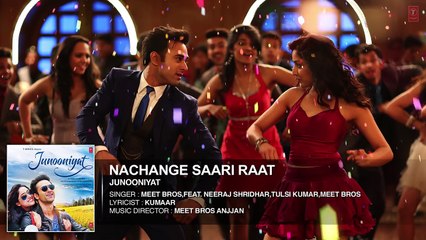 Nachange Saari Raat Full Song - JUNOONIYAT - Pulkit Samrat,Yami Gautam- T-Series
