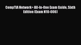 Read CompTIA Network+ All-In-One Exam Guide Sixth Edition (Exam N10-006) E-Book Download
