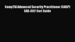 Read CompTIA Advanced Security Practitioner (CASP) CAS-002 Cert Guide E-Book Free