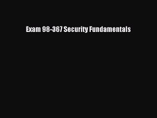 Download Exam 98-367 Security Fundamentals PDF Free