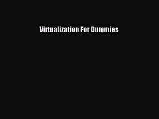 Read Virtualization For Dummies ebook textbooks