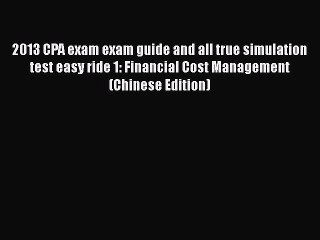 [PDF] 2013 CPA exam exam guide and all true simulation test easy ride 1: Financial Cost Management(Chinese