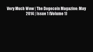 Read Very Much Wow | The Dogecoin Magazine: May 2014 | Issue 1 (Volume 1) ebook textbooks