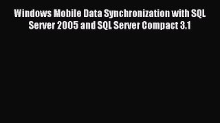 Download Windows Mobile Data Synchronization with SQL Server 2005 and SQL Server Compact 3.1