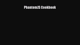 Read PhantomJS Cookbook E-Book Free
