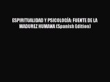 READ book  ESPIRITUALIDAD Y PSICOLOGÍA: FUENTE DE LA MADUREZ HUMANA (Spanish Edition)#  Full