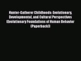 Read Hunter-Gatherer Childhoods: Evolutionary Developmental and Cultural Perspectives (Evolutionary