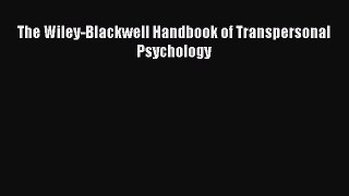 Download The Wiley-Blackwell Handbook of Transpersonal Psychology PDF Online