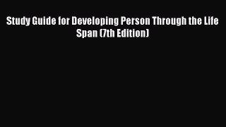 READ book  Study Guide for Developing Person Through the Life Span (7th Edition)#  Full Free