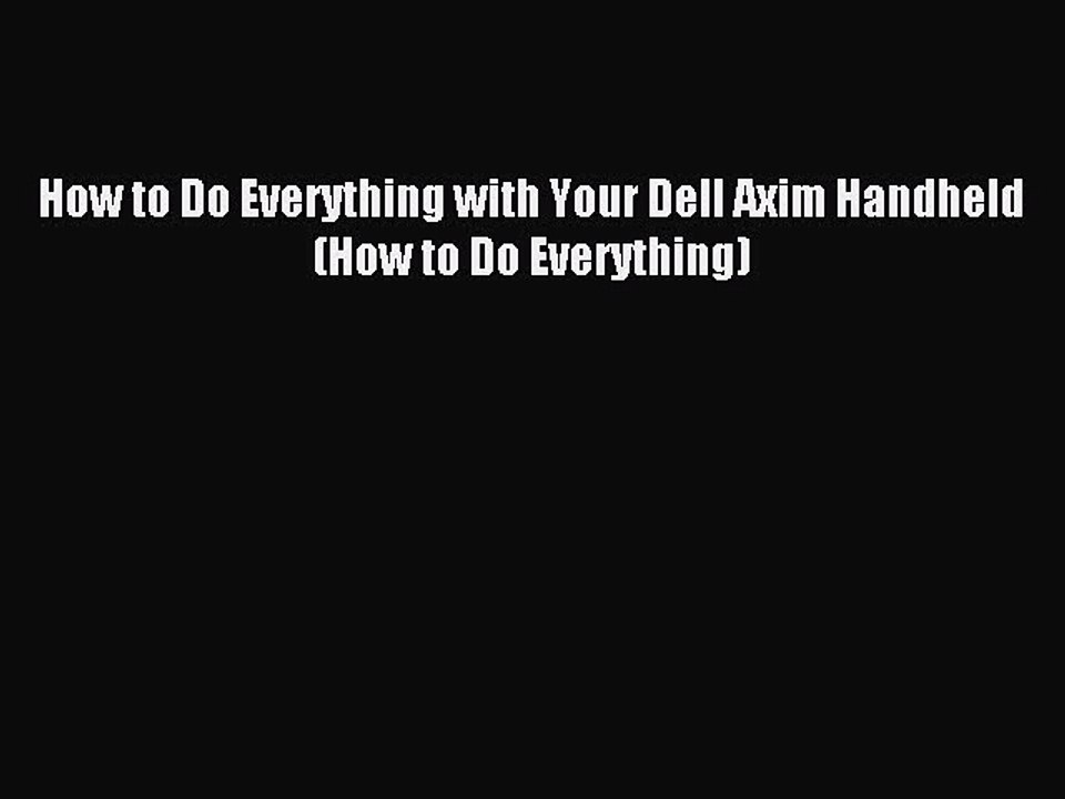 Download How to Do Everything with Your Dell Axim Handheld (How to Do Everything) ebook textbooks