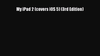 Read My iPad 2 (covers iOS 5) (3rd Edition) ebook textbooks