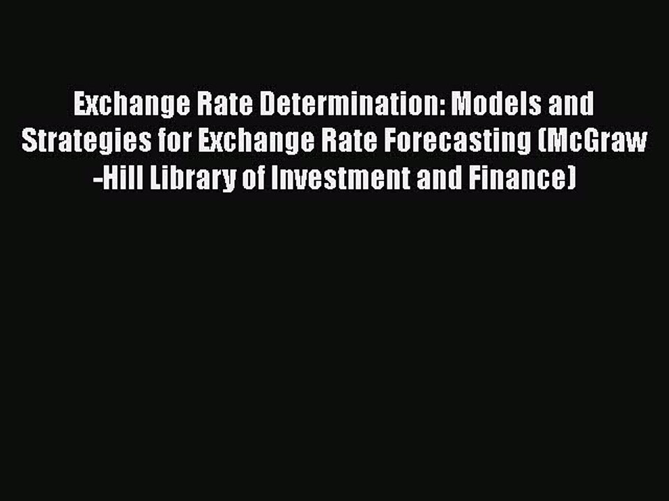 [PDF] Exchange Rate Determination: Models and Strategies for Exchange Rate Forecasting (McGraw-Hill