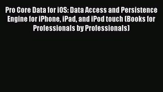 Read Pro Core Data for iOS: Data Access and Persistence Engine for iPhone iPad and iPod touch