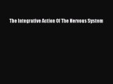 READ book  The Integrative Action Of The Nervous System#  Full E-Book