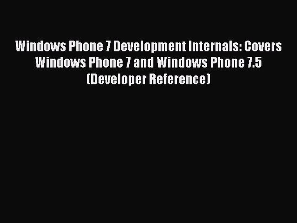 Read Windows Phone 7 Development Internals: Covers Windows Phone 7 and Windows Phone 7.5 (Developer